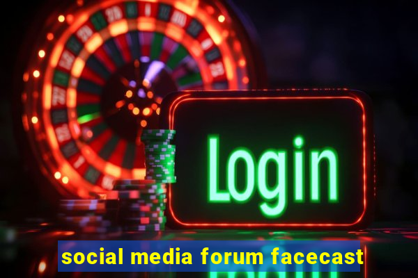 social media forum facecast